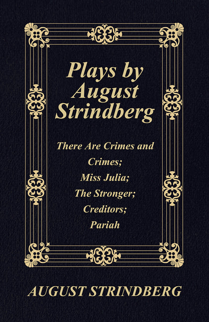 Plays by August Strindberg: There Are Crimes and Crimes; Miss Julia; The Stronger; Creditors; Pariah - Ingram