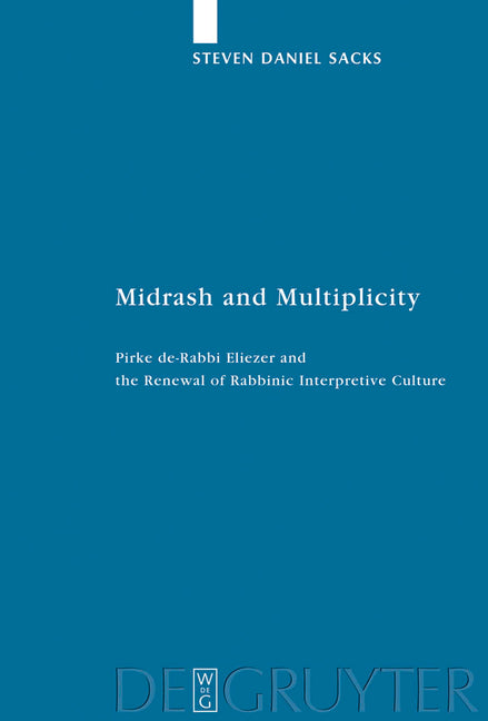 Midrash and Multiplicity: Pirke De-Rabbi Eliezer and the Renewal of Rabbinic Interpretive Culture - Ingram