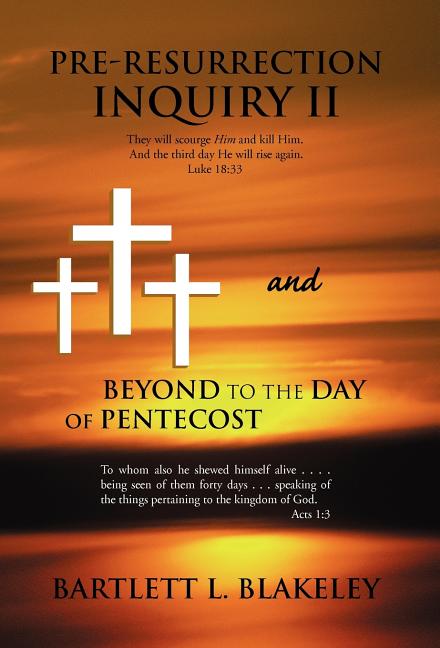 Pre-Resurrection Inquiry II and Beyond to the Day of Pentecost - Ingram