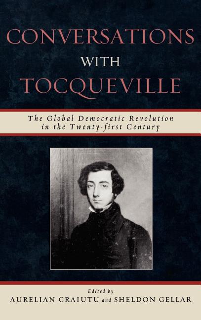 Conversations with Tocqueville: The Global Democratic Revolution in the Twenty-first Century - Ingram