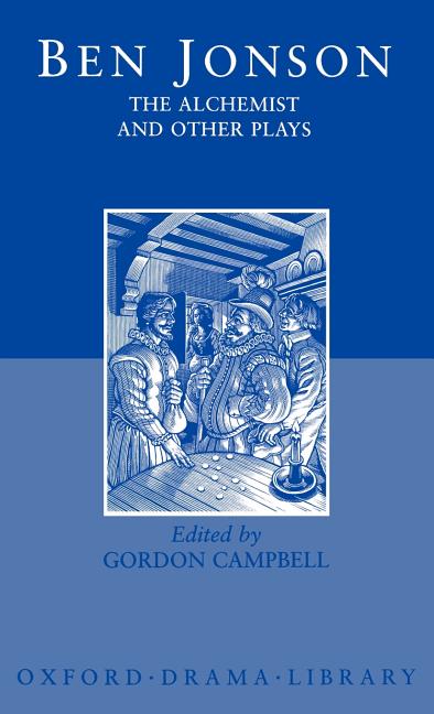Alchemist and Other Plays: Volpone, or the Fox; Epicene, or the Silent Woman; The Alchemist; Bartholomew Fair - Ingram