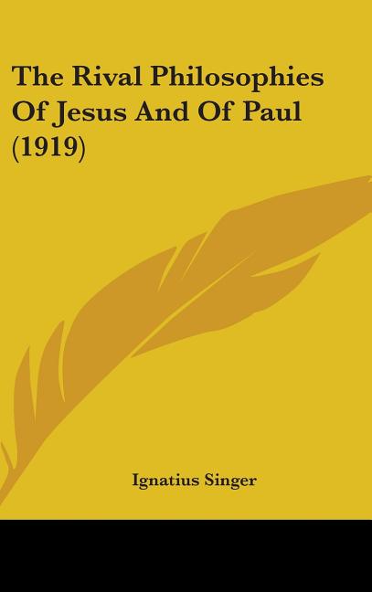 Rival Philosophies Of Jesus And Of Paul (1919) - Ingram