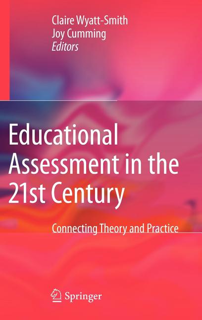 Educational Assessment in the 21st Century: Connecting Theory and Practice (2009) - Ingram