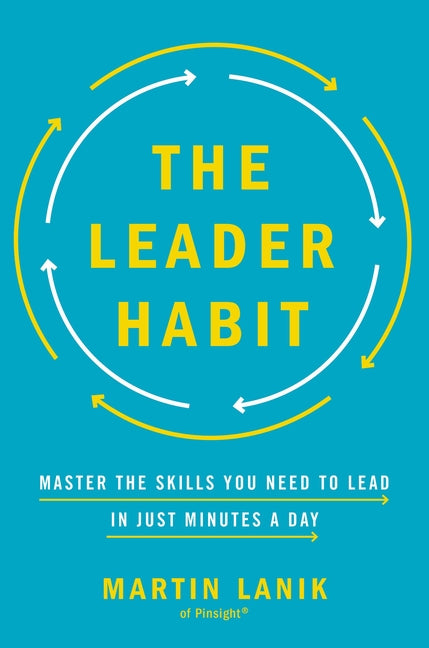 Leader Habit: Master the Skills You Need to Lead--In Just Minutes a Day - Ingram