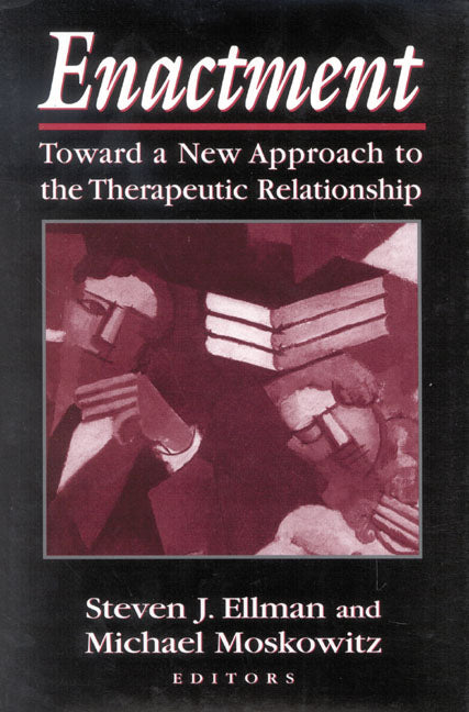 Enactment: Toward a New Approach to the Therapeutic Relationship - Ingram