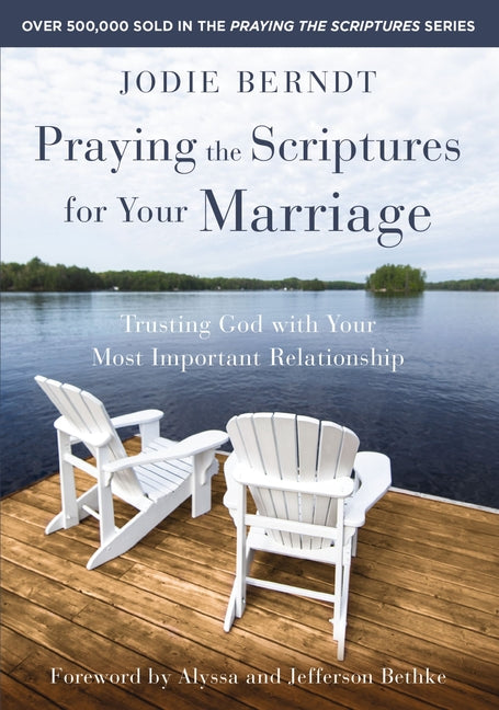 Praying the Scriptures for Your Marriage: Trusting God with Your Most Important Relationship - Ingram