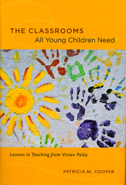 Classrooms All Young Children Need: Lessons in Teaching from Vivian Paley - Ingram