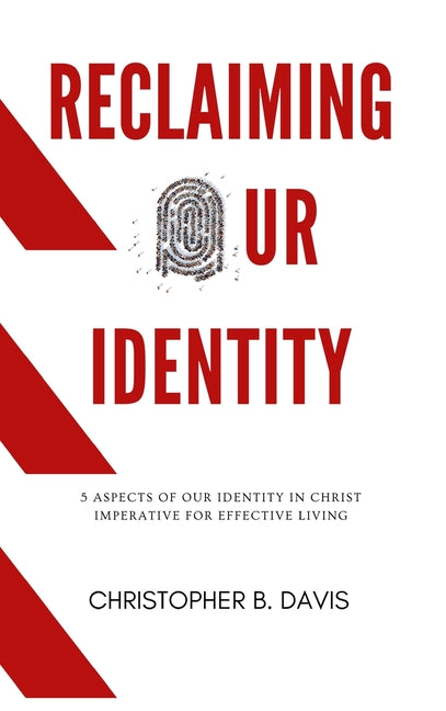Reclaiming Our Identity: 5 Aspects of Our Identity in Christ Imperative for Effective Living - Ingram
