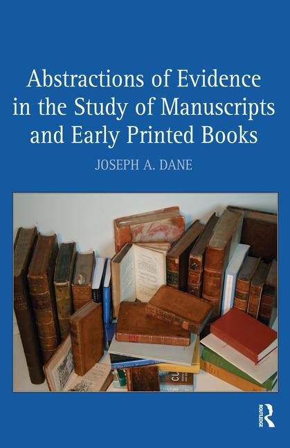 Abstractions of Evidence in the Study of Manuscripts and Early Printed Books - Ingram