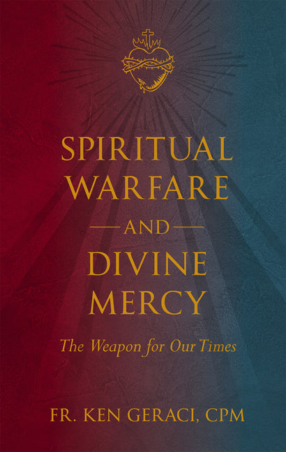 Spiritual Warfare and Divine Mercy: The Weapon for Our Times - Ingram