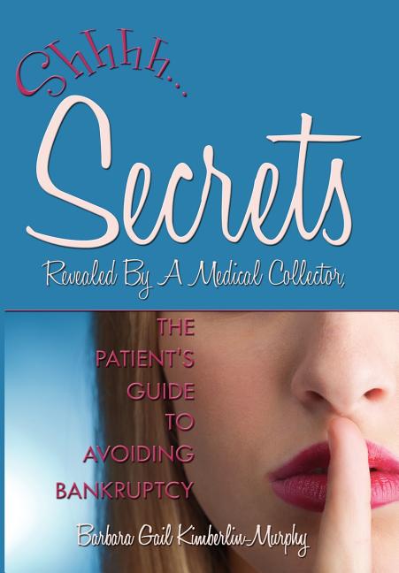 Secrets Revealed By A Medical Collector, The Patient's Guide to Avoiding Bankruptcy - Ingram