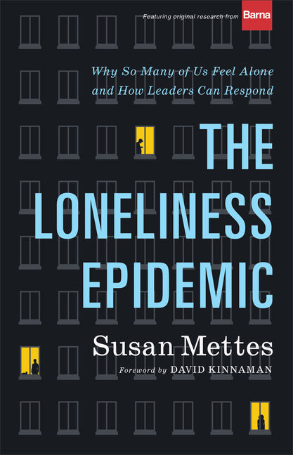 Loneliness Epidemic: Why So Many of Us Feel Alone--And How Leaders Can Respond - Ingram