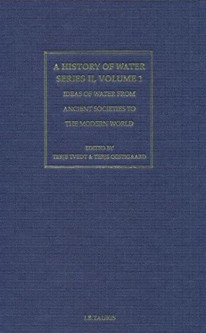 History of Water, A, Series II, Volume 1: Ideas of Water from Ancient Societies to the Modern World - Ingram