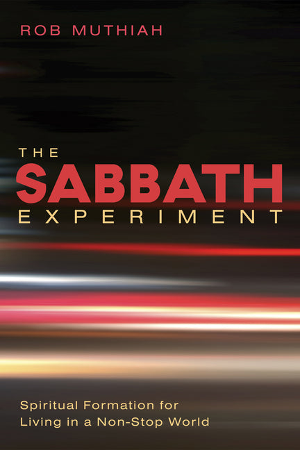 Sabbath Experiment: Spiritual Formation for Living in a Non-Stop World - Ingram
