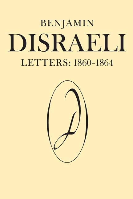 Benjamin Disraeli Letters: 1860-1864, Volume VIII - Ingram