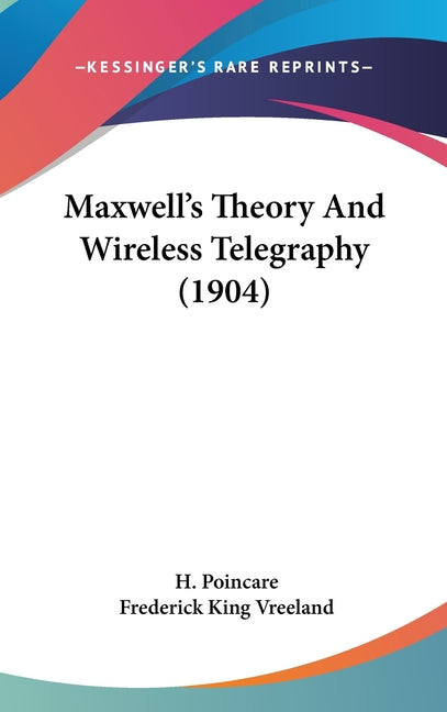 Maxwell's Theory And Wireless Telegraphy (1904) - Ingram