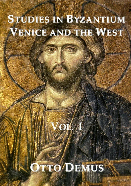 Studies in Byzantium, Venice and the West, Volume I - stevensbooks