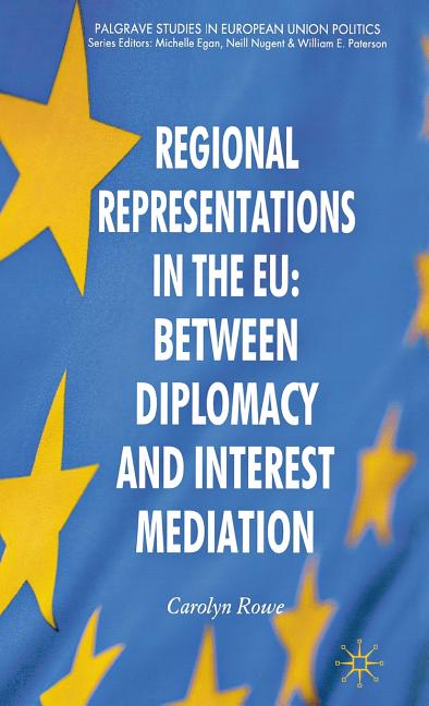 Regional Representations in the EU: Between Diplomacy and Interest Mediation (2011) - Ingram