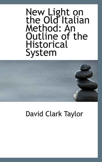 New Light on the Old Italian Method: An Outline of the Historical System - Ingram