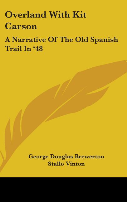 Overland With Kit Carson: A Narrative Of The Old Spanish Trail In '48 - Ingram
