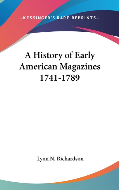 History of Early American Magazines 1741-1789 - Ingram