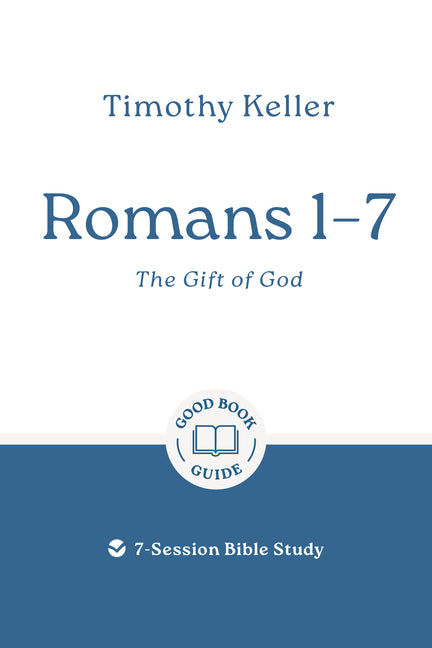 Romans 1-7: The Gift of God: 7-Session Bible Study - Ingram