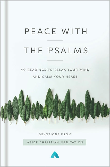 Peace with the Psalms: 40 Readings to Relax Your Mind and Calm Your Heart - Ingram