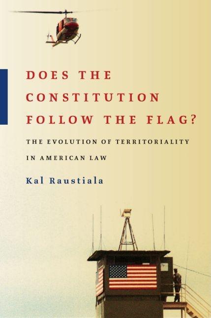 Does the Constitution Follow the Flag?: The Evolution of Territoriality in American Law - Ingram