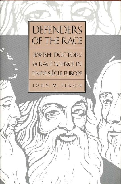 Defenders of the Race: Jewish Doctors and Race Science in Fin-De-Siècle Europe - Ingram