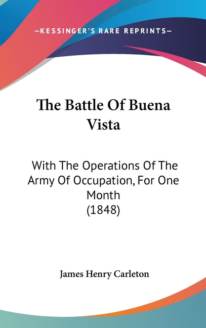 Battle Of Buena Vista: With The Operations Of The Army Of Occupation, For One Month (1848) - Ingram