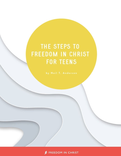 Steps to Freedom in Christ for Teens - Ingram