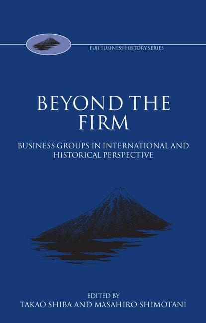Beyond the Firm: Business Groups in International and Historical Perspective - Ingram