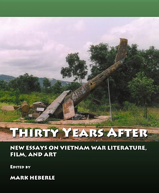Thirty Years After: New Essays on Vietnam War Literature, Film and Art - Ingram