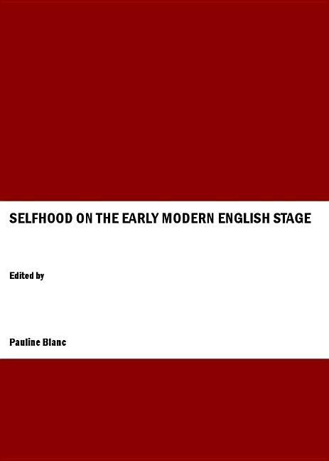 Selfhood on the Early Modern English Stage - Ingram