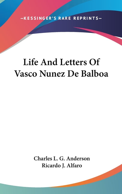 Life And Letters Of Vasco Nunez De Balboa - Ingram
