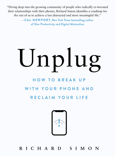 Unplug: How to Break Up with Your Phone and Reclaim Your Life - Ingram