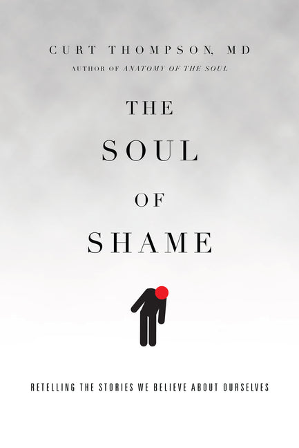 Soul of Shame: Retelling the Stories We Believe about Ourselves - Ingram