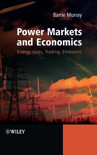 Power Markets and Economics: Energy Costs, Trading, Emissions - Ingram