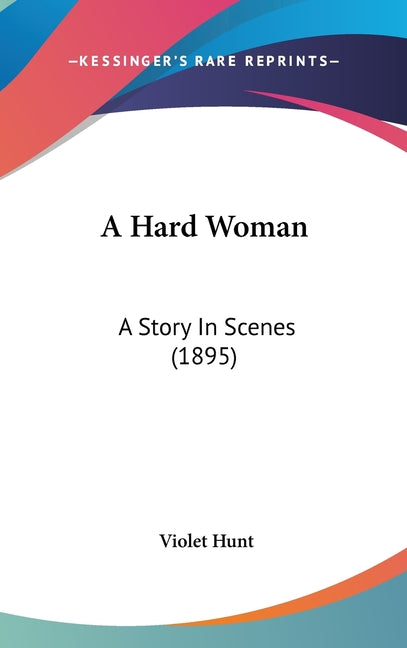 Hard Woman: A Story In Scenes (1895) - Ingram