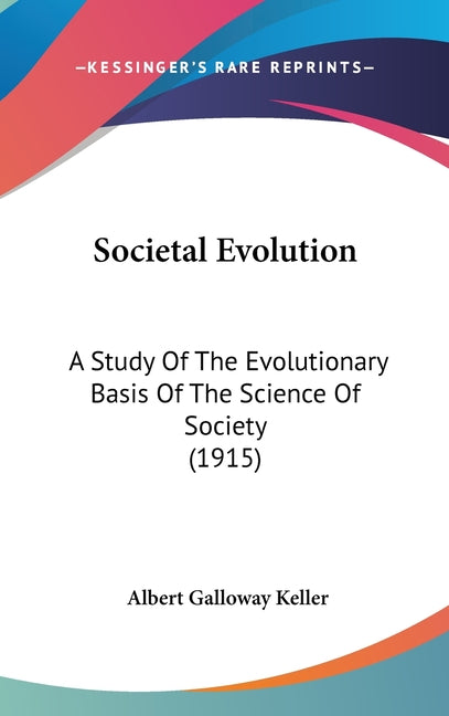 Societal Evolution: A Study Of The Evolutionary Basis Of The Science Of Society (1915) - Ingram
