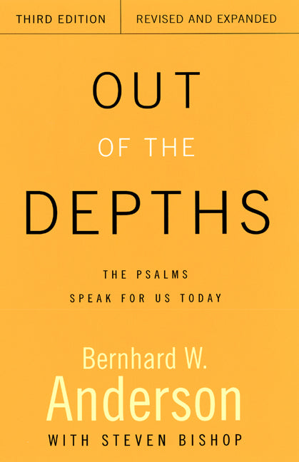 Out of the Depths, Third Edition, Revised and Expanded: The Psalms Speak for Us Today (Revised and Expanded) - Ingram