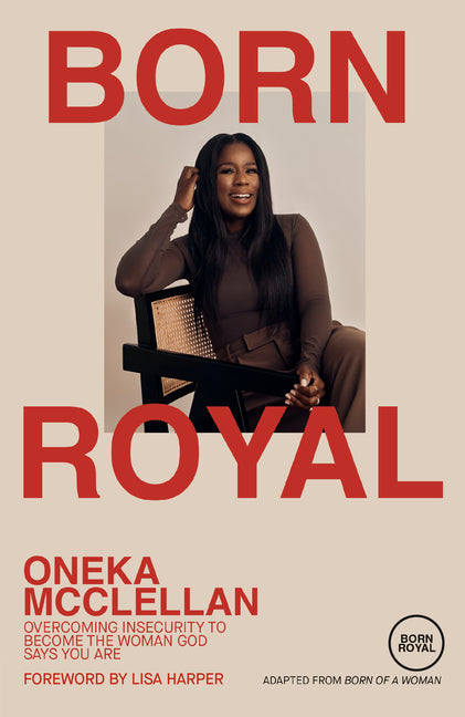 Born Royal: Overcoming Insecurity to Become the Woman God Says You Are - Ingram