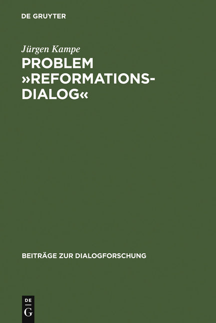 Problem »Reformationsdialog«: Untersuchungen Zu Einer Gattung Im Reformatorischen Medienwettstreit (Reprint 2010) - Ingram