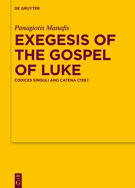 Exegesis of the Gospel of Luke: Codices Singuli and Catena C139.1 - Ingram