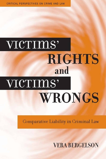 Victims' Rights and Victims' Wrongs: Comparative Liability in Criminal Law - Ingram