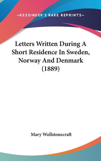 Letters Written During A Short Residence In Sweden, Norway And Denmark (1889) - Ingram
