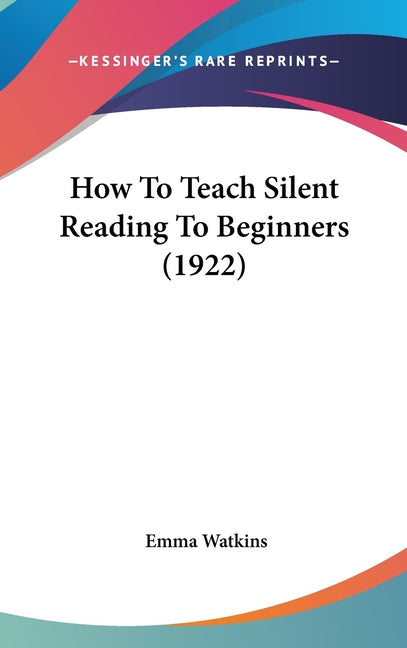 How To Teach Silent Reading To Beginners (1922) - Ingram