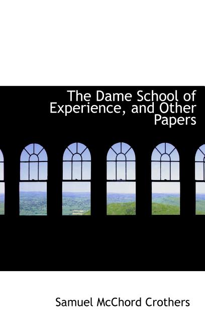 Dame School of Experience, and Other Papers - Ingram