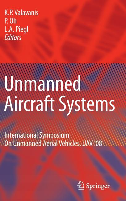 Unmanned Aircraft Systems: International Symposium on Unmanned Aerial Vehicles, Uav'08 (2009) - Ingram