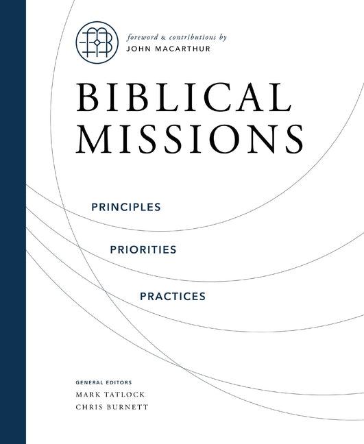 Biblical Missions: Principles, Priorities, and Practices - Ingram